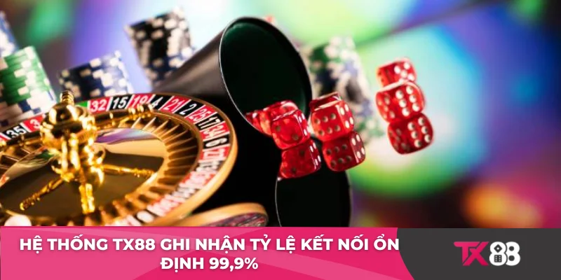 Hệ thống TX88 ghi nhận tỷ lệ kết nối ổn định 99,9%